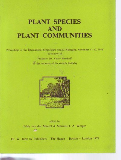  - Plant Species and Plant Communities: Proceedings of the International Symposium held at Nijmegen, November 11-12, 1976 in Honour of Professor Dr. ... His Sixtieth Birthday: Conference Proceedings