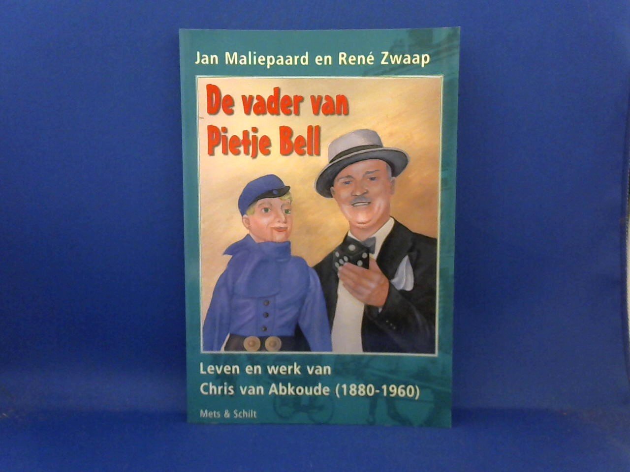 Maliepaard, Jan en René Zwaap - De vader van Pietje Bell / leven en werk van Chris van Abkoude (1880-1960)
