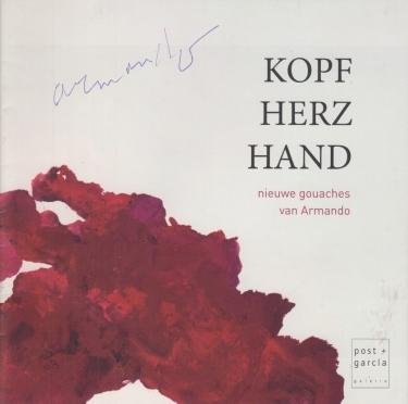 ARMANDO - Kopf Herz Hand. Nieuwe gouaches van Armando.  (Gesigneerd).