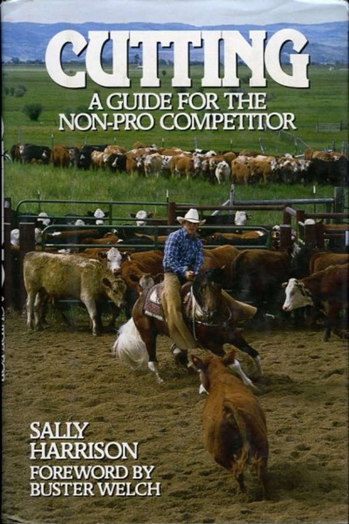 HARRISON, Sally - Cutting. A Guide for the Non-Pro Competitor. Foreword by Buster Welch.