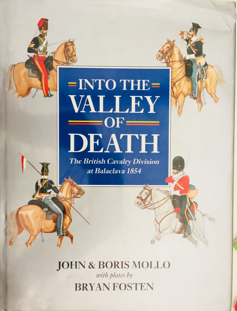 Mollo, John. Mollo, Boris.  Fosten, Bryan.(Illustr.) - Into the Valley of Death. The British Cavalry Division at Balaclava 1854.