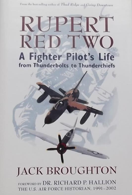 Broughton, Jack. - Rupert Red Two / A Fighter Pilot's Life from Thunderbolts to Thunderchiefs