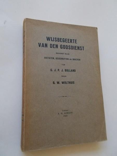 WOLTHUIS, G.W., - Wijsbegeerte van den Godsdienst. Bewerkt naar dictaten, geschriften en brieven van G.J.P.J. Bolland.