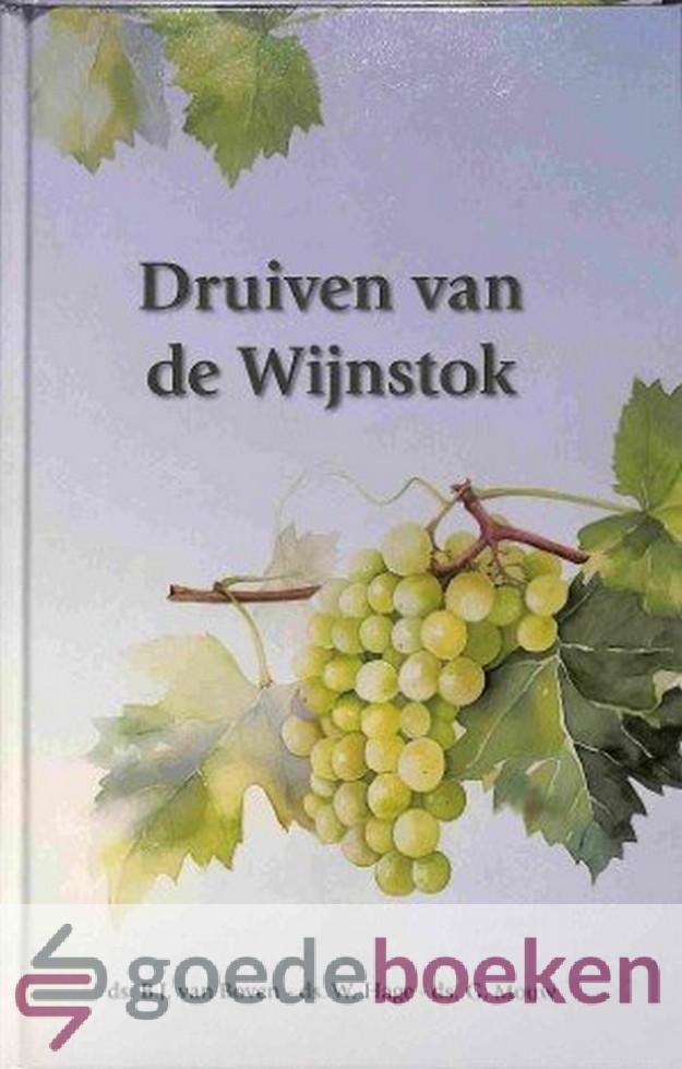 Boven, ds. W. Hage, ds. G. Mouw, Ds. B.J. van - Druiven van de Wijnstok *nieuw*