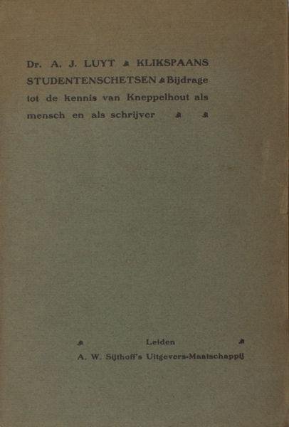 Luyt, A.J. - Klikspaans Studentenschetsen. Bijdrage tot de kennis van Kneppelhout als mensch en schrijver