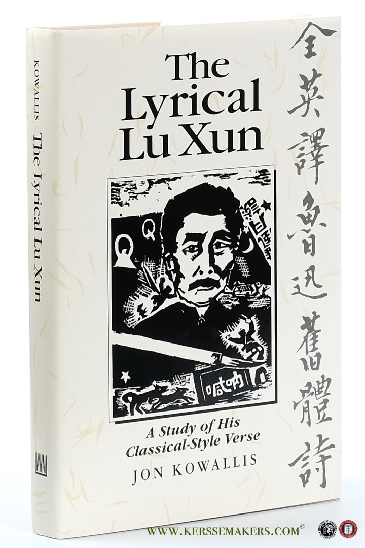 Kowallis, Jon Eugene von. - The Lyrical Lu Xun. A Study of His Classical-Style Verse.
