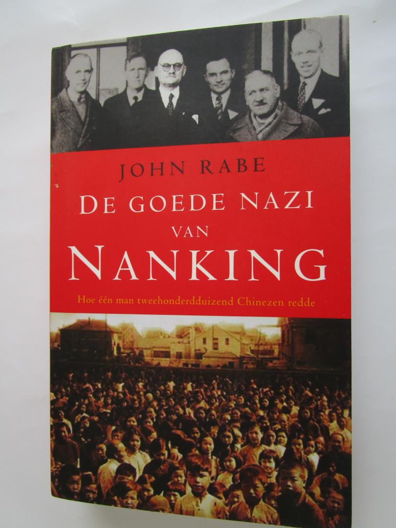 Wickert, Erwin (redactie, toelichting en noten) - John Rabe, de goede nazi van Nanking  - hoe één man tweehonderdduizend Chinezen redde -