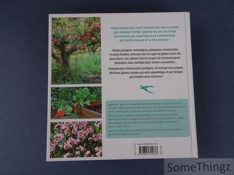 Valérie Garnaud, Michel Caron et Jean-Luc Muselle - Le jardin en 300 fiches plantes.