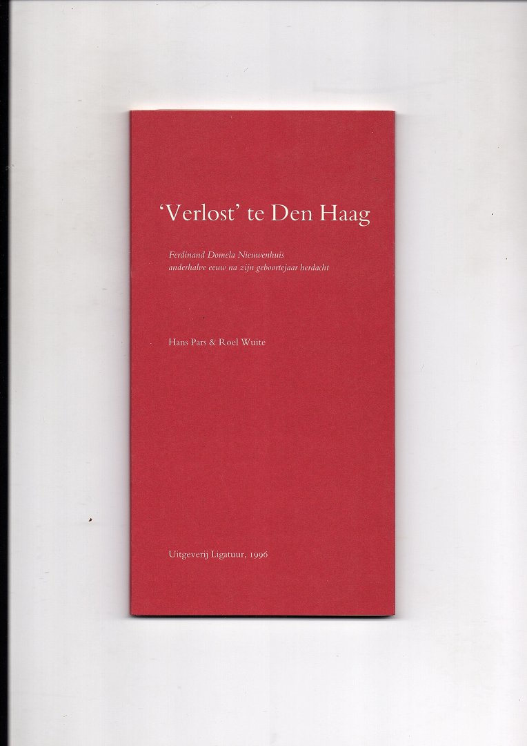 Pars, Hans & Roel Wuite - 'Verlost ' te Den Haag. Ferdinand Domela Nieuwenhuis anderhalve eeuw na zijn geboortedag herdacht.