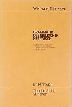 Schneider, Wolfgang. - Grammatik des biblischen Hebräisch. Völlig neue Bearbeitung der "hebräischen Grammatik fur den akademischen Unterricht" von Oskar Grether. Ein Lehrbuch