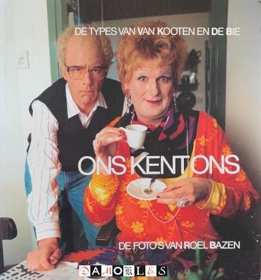 Kees van Kooten, Wim de Bie - Ons kent ons. De types van Van Kooten en De Bie. De foto's van Roel Bazen