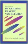 Ryberg, Karl - De  geheime  kracht van kleuren- kleurentherapie in de praktijk