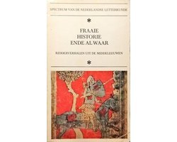 M.C.A. van der Heijden - Fraaie historie ende al waar - Ridderverhalen uit de Middeleeuwen