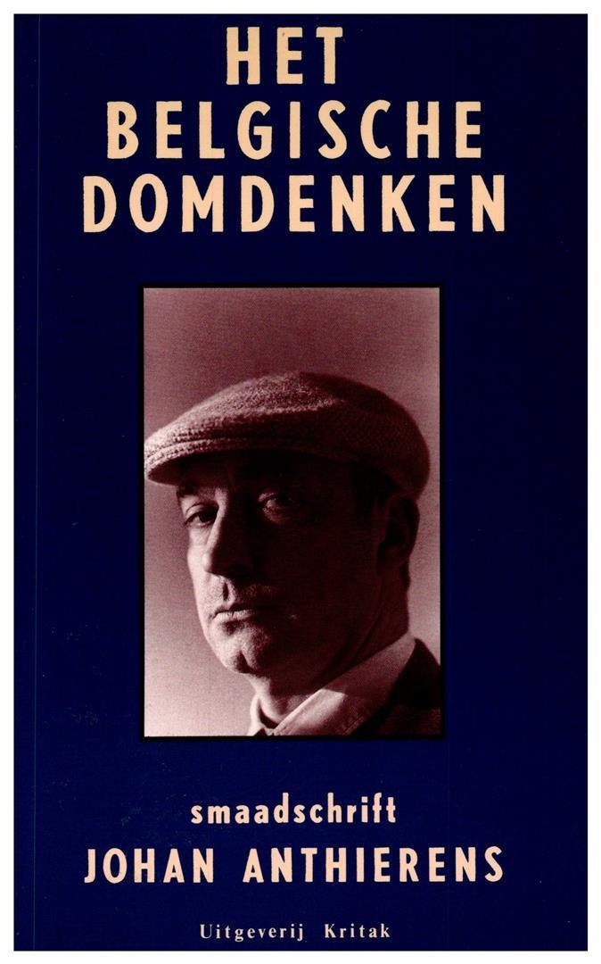 ANTHIERENS Johan - Het Belgische domdenken. Smaadschrift.