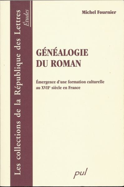 Fournier, Michel - Génealogie du roman. Emergence d`une formation culturelle au XVIIe siècle en France