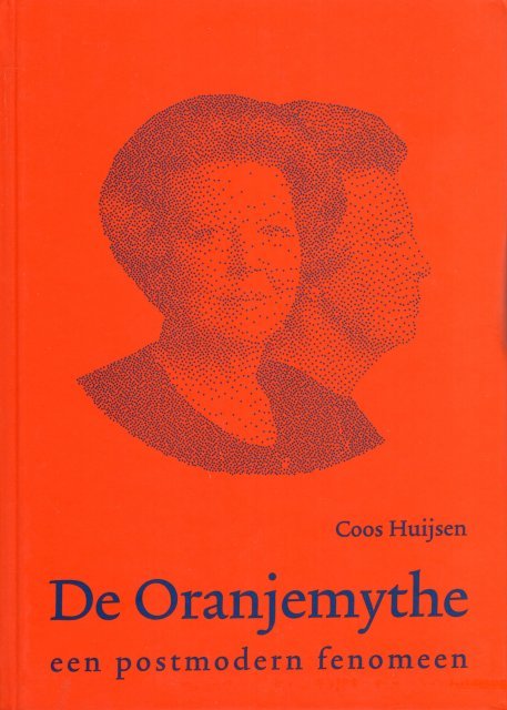 Huijsen, Coos. - De Oranjemythe : een postmodern fenomeen.
