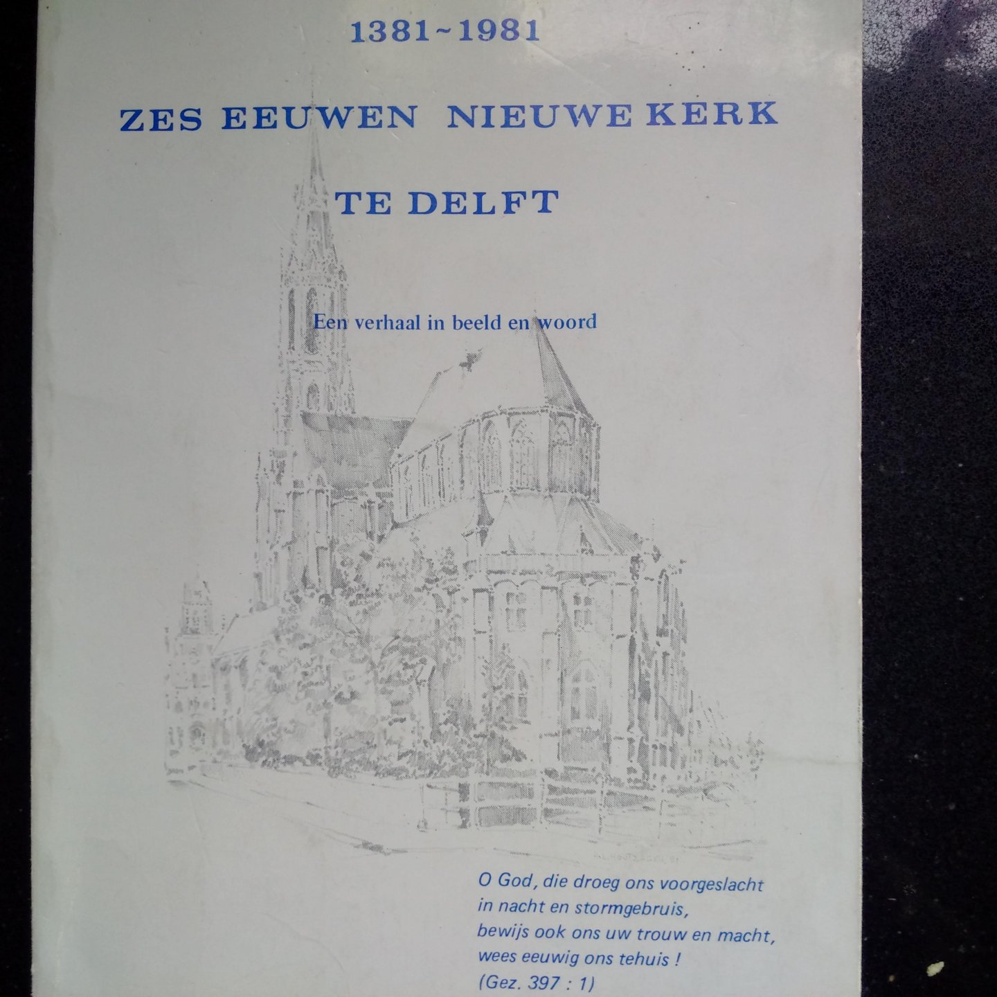 diverse auteurs - Zes eeuwen Nieuwe Kerk te Delft 1381-1981. Een verhaal in beeld en woord