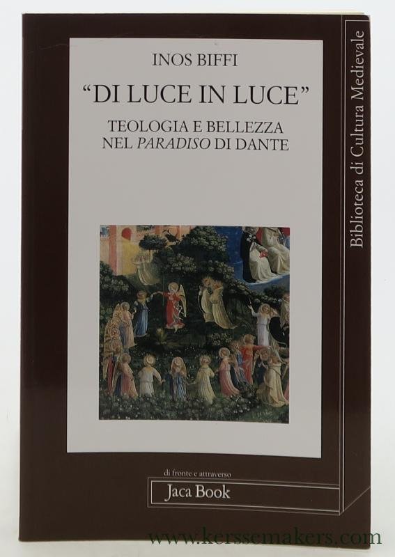 Biffi, Inos. - Di luce in luce : teologia e bellezza nel Paradiso di Dante.