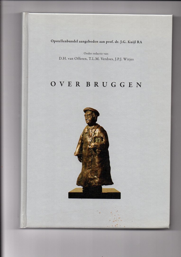 Offeren, D.H. van, T.L.M. Verdoes, J.P.J. Witjes - Overbruggen. Opstellenbundel aangeboden aan prof. dr. J.G. Kuijl