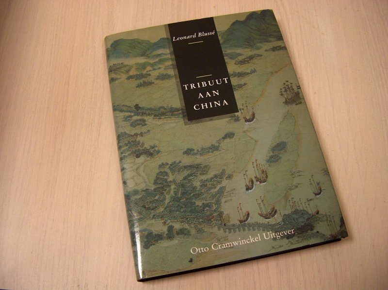Blusse, L. - Tribuut aan China - Vier eeuwen Nederlands-Chinese betrekkingen