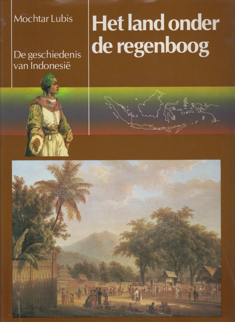 Lubis (Padang, Indonesia March 7, 1922 - July 2, 2004, Jakarta), Mochtar - Het land onder de regenboog - De geschiedenis van Indonesie - Voorwoord Mohammed Hatta