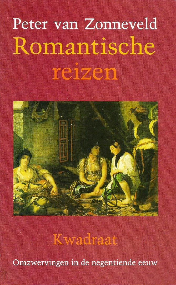 Zonneveld, Peter van - Romantische reizen; Omzwervingen in de negentiende eeuw