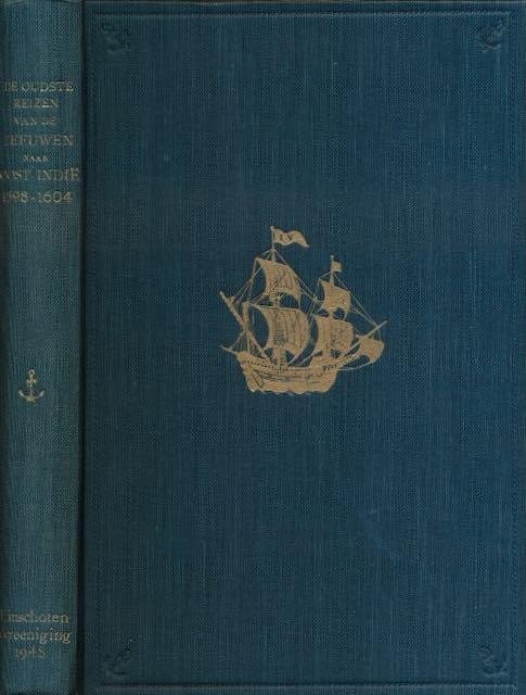 Unger, Willem Sybrand - De oudste reizen van de Zeeuwen naar Oost-Indië: 1598 - 1604