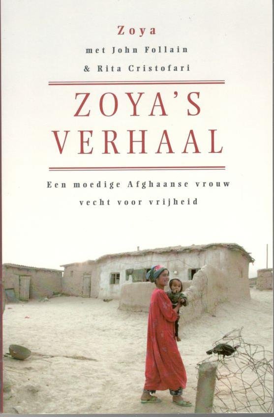 Zoya / Follain, John / Cristofari, Rita - Zoya`s verhaal / Een moedige Afghaanse vrouw vecht voor vrijheid
