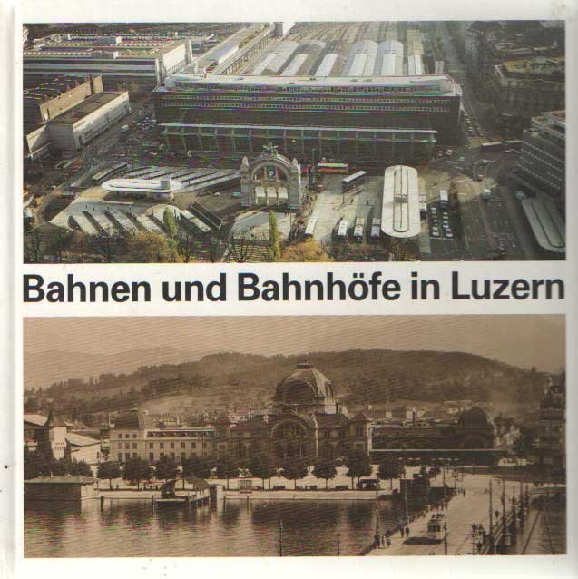 Adrian, Walter von (red.) - Bahnen und Bahnhöfe in Luzern. Offizielles Buch zur Eröffnung des neuen Luzerner Bahnhofes
