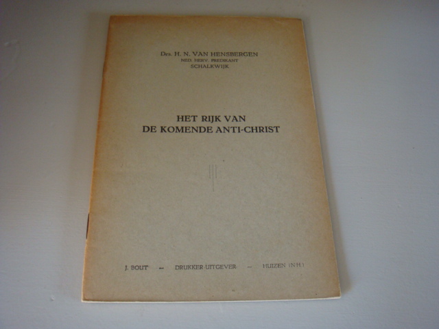 Hensbergen, H.N. van - Het rijk van de komende anti christ