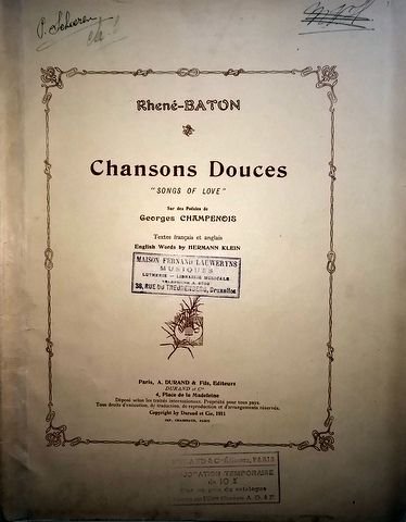 Rhené-Baton: - Chansons douces "Songs of love". Sur des poésies de Georges Champenois. Textes français et anglais. English words by Hermann Klein.