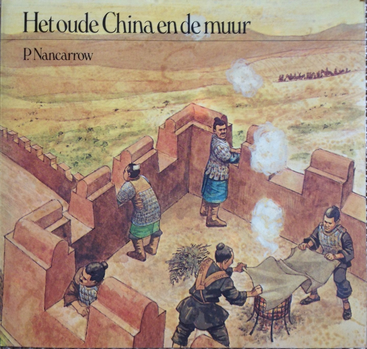 Nancarrow, P. (vertaald door mevr. M.S. de Kuyper-Snel) - Het oude China en de muur