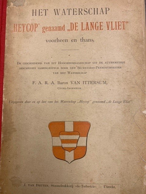 ITTERSUM, F.A.R.A. VAN, - Het waterschap "Heycop" genaamd "De Lange Vliet" voorheen en thans : de geschiedenis van dit Hoogheemraadschap uit de authentieke bescheiden / samengest. door F.A.R.A. van Ittersum.