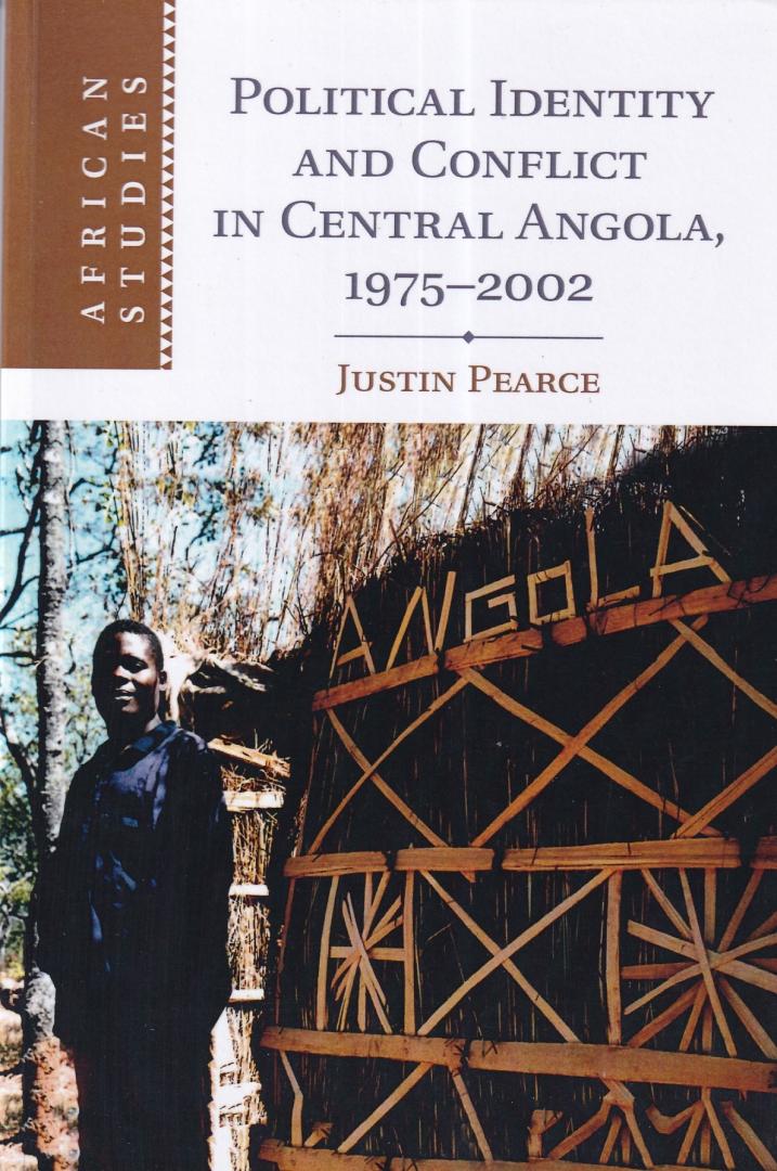 Pearce, Justin - Political Identity and Conflict in Central Angola, 1975-2002 (African studies)