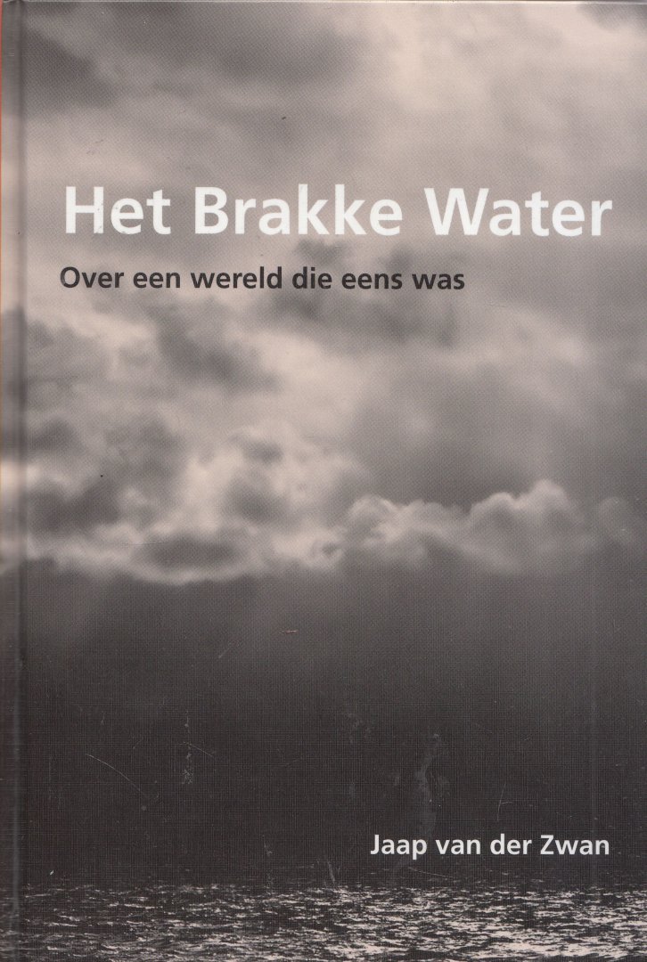 Zwan, J.J. van der - Het brakke water : over een wereld die eens was