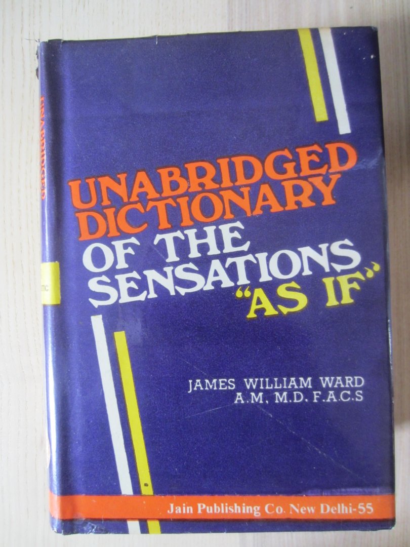 Ward James William - Unabridged dictionary of the sensations "as if " Part I pathogenetic - Part II clinical