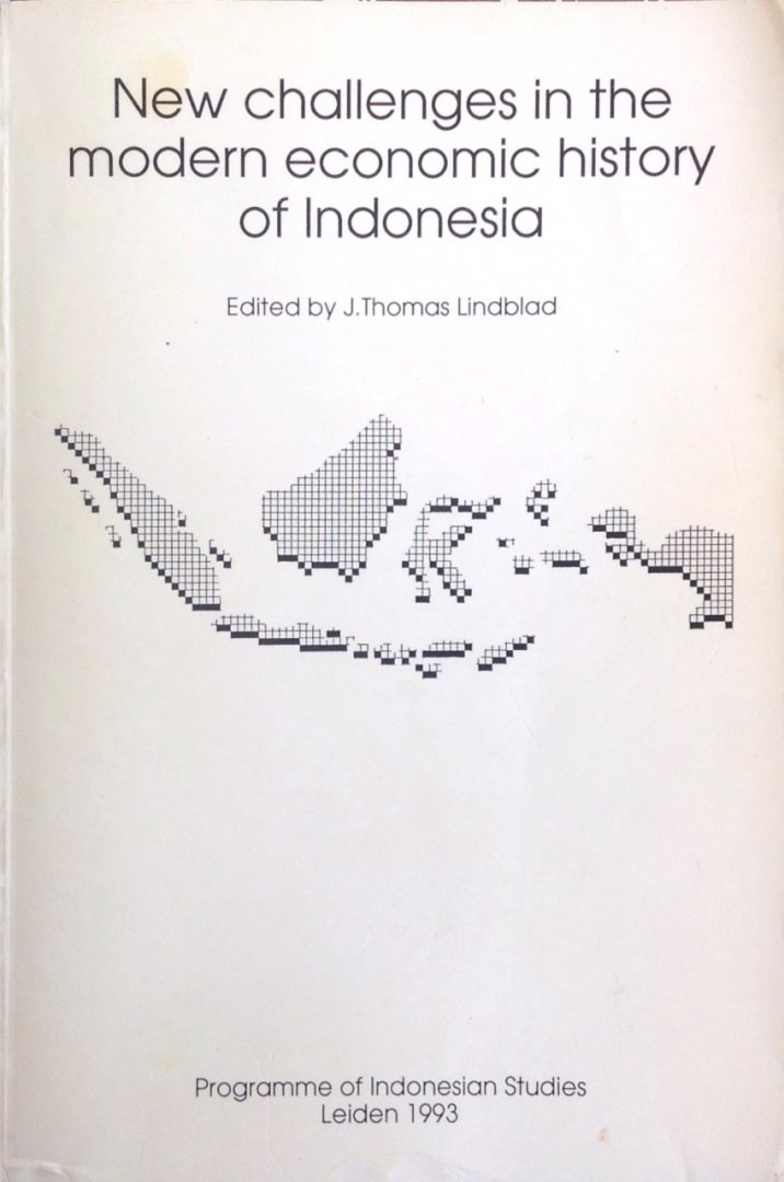J. Thomas Lindblad - New challenges in the modern economic history of Indonesia