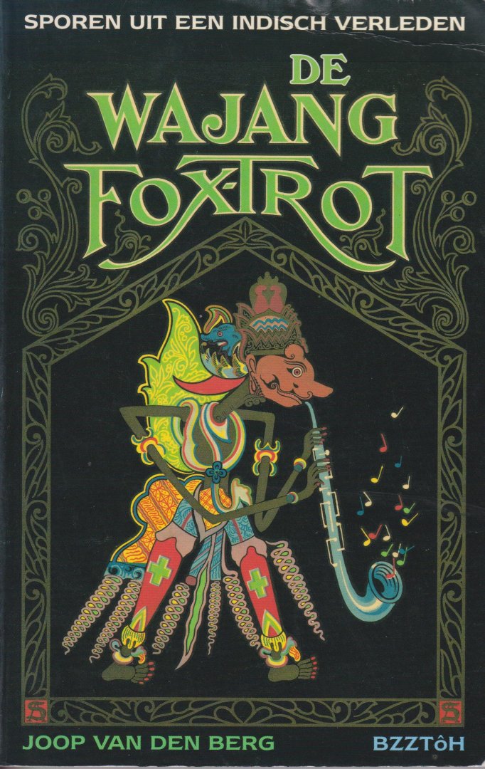 Berg, Joop van den - De wajangfoxtrot - Sporen uit een Indisch verleden