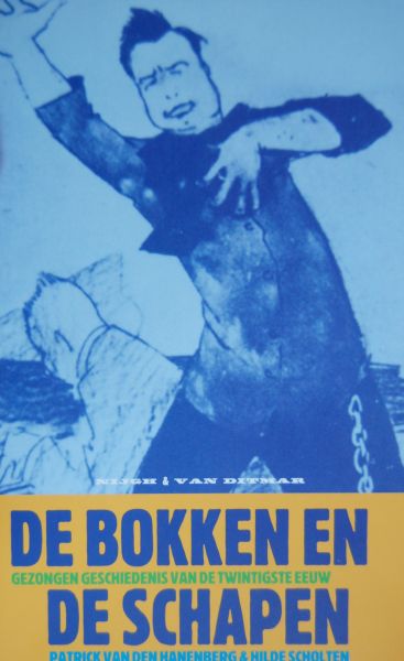 Hanenberg, P. van den / Scholten, H. - DE BOKKEN EN DE SCHAPEN / gezongen geschiedenis van de twintigste eeuw