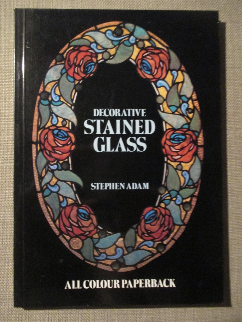Adam, Stephen - Decorative stained glass / all colour paperback