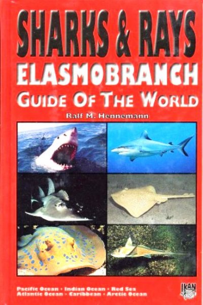 Hennemann, R.M.  [ isbn 9783925919336 ] - Sharks and Rays . ( Elasmobranch Guide of the World - Pacific Ocean, Indian Ocean, Red Sea, Atlantic Ocean, Caribbean, Arctic Ocean. )