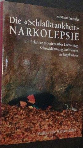 Schäfer, S. - Die Schlafkrankheit Narkolepsie. Ein Erfahrungsbericht über Lachschlag, Schrecklämmungund Pennen in Pappkartons.