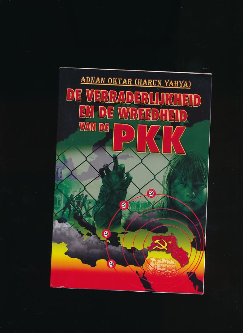 Adnan Oktar (Harun Yahya) - De verraderlijkheid en de wreedheid van de PKK