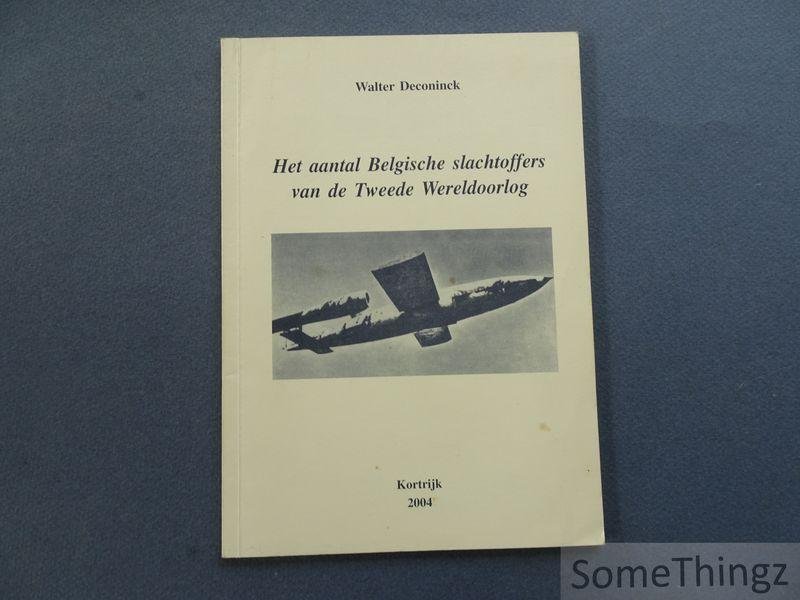 Deconinck, Walter. - Het aantal Belgische slachtoffers van de Tweede Wereldoorlog.