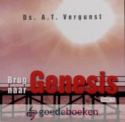 Vergunst, Ds. A.T. - Brug naar Genesis, deel 3 *nieuw* nu van  10,95 voor --- Voor jongeren vanaf 12 tot 16 jaar en geschikt voor evangelisatie