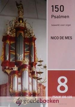 Mes, Nico de - 150 psalmen bewerkt voor orgel, deel 8 *nieuw* --- Psalm 106- 120