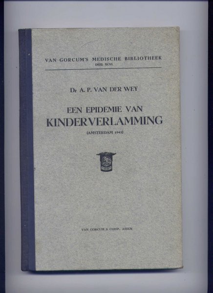 WEY, Dr A.P. VAN DER - Een Epidemie van Kinderverlamming (Amsterdam 1943)