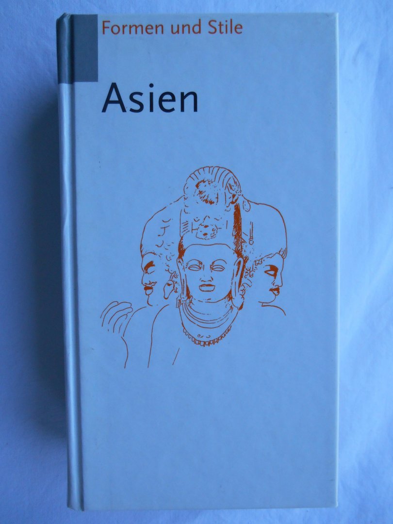 Auboyer, Jeannine, Michel Beurdeley Jean Boisselier u. a. - Formen und Stile: Asien