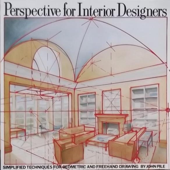 Pile, John - Perspective for Interior Designers / Simplified Techniques for Geometric and FreeHand Drawing