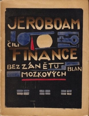 LAFFITTE, Paul - Jeroboam cili finance bez zánetu blan mozkových. ('Jeroboam or Finance Without Inflammation of the Brain'. Translated from the French into Czech by Josef Florian.)